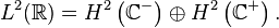 L^2(\mathbb{R})=
H^2\left(\mathbb{C}^-\right) \oplus
H^2\left(\mathbb{C}^+\right).