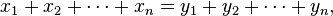 x_1 + x_2 + \cdots + x_n = y_1 + y_2 + \cdots + y_n,