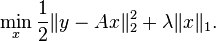 \min_x \frac{1}{2}\|y-Ax\|^2_2+\lambda\|x\|_1.