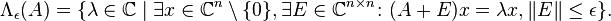 \Lambda_\epsilon(A) = \{\lambda \in \mathbb{C} \mid \exists x \in \mathbb{C}^n \setminus \{0\}, \exists E \in \mathbb{C}^{n \times n} \colon (A+E)x = \lambda x, \|E\| \leq \epsilon \}.