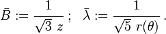 
   \bar{B} := \cfrac{1}{\sqrt{3}~z} ~;~~ \bar{\lambda} := \cfrac{1}{\sqrt{5}~r(\theta)} ~.
 