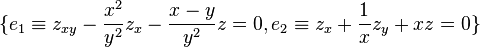 \{e_1\equiv z_{xy}-\frac{x^2}{y^2}z_x-\frac{x-y}{y^2}z=0, e_2\equiv z_x+\frac{1}{x}z_y+xz=0\}