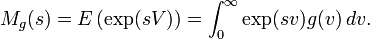 M_g(s) = E\left(\exp( s V)\right) = \int_0^\infty \exp(s v) g(v) \, dv.