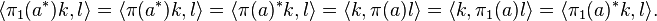 \langle \pi_1 (a^*)k, l \rangle = \langle \pi (a^*)k, l \rangle = \langle \pi(a) ^* k, l \rangle = \langle k, \pi (a) l \rangle = \langle k, \pi_1 (a) l \rangle =\langle  \pi_1 (a) ^* k, l \rangle.