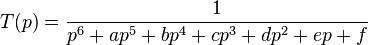  T(p) = \frac{1}{p^6+a p^5+b p^4+c p^3+d p^2+e p+f} 