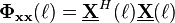 \mathbf{\Phi}_\mathbf{xx}(\ell) = \underline{\mathbf{X}}^H(\ell)\underline{\mathbf{X}}(\ell)