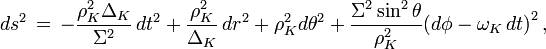 ds^2\,=\,-\frac{\rho_K^2\Delta_K}{\Sigma^2}\,dt^2+\frac{\rho_K^2}{\Delta_K}\,dr^2+\rho_K^2d\theta^2+\frac{\Sigma^2\sin^2\theta}{\rho_K^2}\big( d\phi-\omega_K\, dt \big)^2\,,