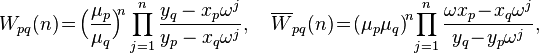  
W_{pq}(n)\!=\!\Big({\mu_p\over\mu_q}\Big)^{\!\!n}\prod_{j=1}^n
{y_q-x_p\omega^j\over y_p-x_q\omega^j},\quad
  \overline W_{pq}(n)\!=\!\big({\mu_p\mu_q}\big)^{\!n}\!\prod_{j=1}^n
{\omega x_p\!-\!x_q\omega^j\over y_q\!-\!y_p\omega^j},
 