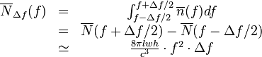 
\begin{matrix}
\overline{N}_{\Delta f}(f) & = & \int_{f-\Delta f/2}^{f+\Delta f/2} \overline{n}(f) df \\
\ & = & \overline{N}(f+\Delta f/2) - \overline{N}(f-\Delta f/2)\\
\ & \simeq & \frac{8\pi lwh}{c^3} \cdot f^2 \cdot  \Delta f
\end{matrix}
