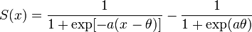 S(x)=\frac{1}{1+\exp[-a(x-\theta)]}-\frac{1}{1+\exp(a\theta)}