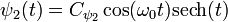 \psi_2(t)=C_{\psi_2}\cos(\omega_0 t){\rm sech}(t)