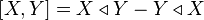 \left[X,Y\right]=X \triangleleft Y-Y \triangleleft X