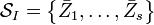 \mathcal{S}_{I}=\left\{  \bar{Z}_{1},\ldots,\bar{Z}_{s}\right\}  