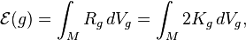 \mathcal{E}(g) = \int_M R_g \, dV_g = \int_M 2K_g \, dV_g, 