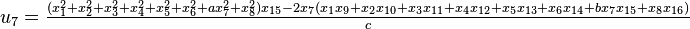 u_7 = \tfrac{(x_1^2+x_2^2+x_3^2+x_4^2+x_5^2+x_6^2+ax_7^2+x_8^2)x_{15} - 2x_7(x_1 x_9 +x_2 x_{10} +x_3 x_{11} +x_4 x_{12} +x_5 x_{13} +x_6 x_{14} +bx_7 x_{15} +x_8 x_{16})}{c}