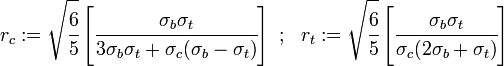 
   r_c :=  \sqrt{\cfrac{6}{5}}\left[\cfrac{\sigma_b\sigma_t}{3\sigma_b\sigma_t + \sigma_c(\sigma_b - \sigma_t)}\right] ~;~~
   r_t :=  \sqrt{\cfrac{6}{5}}\left[\cfrac{\sigma_b\sigma_t}{\sigma_c(2\sigma_b+\sigma_t)}\right]
 