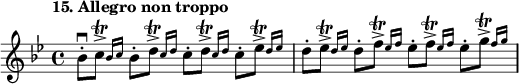 
%etude15
\relative bes'
{  
\time 4/4
\tempo "15. Allegro non troppo"
\key bes \major
bes8\staccato \downbow  \afterGrace c8\accent \trill  ( {  bes16 [c16] } 
bes8\staccato \afterGrace d8 \accent \trill   {  c16 [d16] }
c8\staccato \afterGrace d8\accent \trill {  c16 [d16] }
c8\staccato \afterGrace ees8\accent \trill  {  d16 [ees16] }
d8\staccato \afterGrace ees8\accent \trill  {  d16 [ees16] }
d8\staccato \afterGrace f8\accent \trill   {  ees16 [f16] }
ees8\staccato \afterGrace f8\accent \trill   {  ees16 [f16] }
ees8\staccato \afterGrace g8\accent \trill {  f16 [g16] }
}

