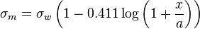 \sigma_m =\sigma_w\left(1-0.411\log\left(1+\frac{x}{a}\right)\right)