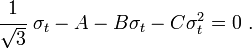 
   \cfrac{1}{\sqrt{3}}~\sigma_t - A - B\sigma_t - C\sigma_t^2 = 0 ~.
 