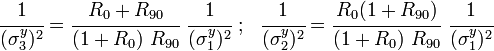 
  \cfrac{1}{(\sigma_3^y)^2} = \cfrac{R_0+R_{90}}{(1+R_0)~R_{90}}~\cfrac{1}{(\sigma_1^y)^2} ~;~~
  \cfrac{1}{(\sigma_2^y)^2} = \cfrac{R_0(1+R_{90})}{(1+R_0)~R_{90}}~\cfrac{1}{(\sigma_1^y)^2}
 