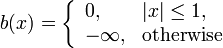 b(x)=\left\{\begin{array}{ll}0,&|x|\leq 1,\\-\infty,&\mbox{otherwise}\end{array}\right.