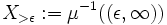 X_{> \epsilon} := \mu^{-1}((\epsilon, \infty))