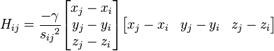 H_{ij} = {-\gamma\over {s_{ij}}^2} \begin{bmatrix} x_j - x_i\\y_j - y_i\\z_j-z_i \end{bmatrix} \begin{bmatrix} x_j - x_i & y_j - y_i & z_j-z_i \end{bmatrix}