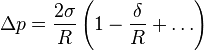 \Delta p = \frac{2 \sigma}{R}\left(1-\frac{\delta}{R}+\ldots\right)