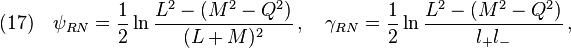 (17)\quad \psi_{RN}=\frac{1}{2}\ln\frac{L^2-(M^2-Q^2)}{(L+M)^2}   \,, \quad \gamma_{RN}=\frac{1}{2}\ln\frac{L^2-(M^2-Q^2)}{l_+  l_-}\,,
