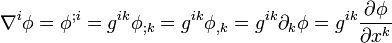 \nabla^i \phi=\phi^{;i}=g^{ik}\phi_{;k}=g^{ik}\phi_{,k}=g^{ik}\partial_k \phi=g^{ik}\frac{\partial \phi}{\partial x^k}
