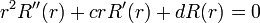  r^2R''(r) + c rR'(r) + d R(r) = 0 