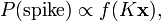 P(\textrm{spike}) \propto f(K\mathbf{x}),