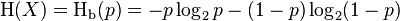 \operatorname H(X) = \operatorname H_\text{b}(p) = -p \log_2 p - (1 - p) \log_2 (1 - p)