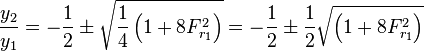 {y_2 \over y_1} = -{1 \over 2} \pm \sqrt {{1 \over 4} \left(1+8{F_{r_1}^2}\right)} = -{1 \over 2} \pm {1 \over 2} \sqrt {\left(1+8{F_{r_1}^2}\right)}