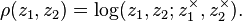  \rho(z_1,z_2)= \log (z_1, z_2 ; z_1^\times, z_2^\times).