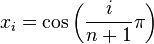 x_i = \cos \left( \frac {i} {n+1} \pi \right) 