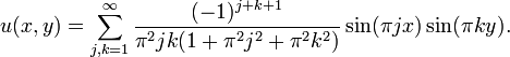 u(x,y) = \sum_{j,k=1}^\infty { (-1)^{j+k+1} \over \pi^2 jk (1+\pi^2 j^2+\pi^2 k^2) } \sin(\pi jx) \sin (\pi ky).