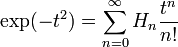 \exp (-t^2) = \sum_{n=0}^\infty H_n \frac {t^n}{n!}\,\!