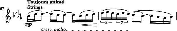 
\relative c' \new Staff \with { \remove "Time_signature_engraver" } {
  \clef treble \key des \major \time 3/4
  \set Score.tempoHideNote = ##t \tempo "Toujours animé" 4 = 56
  \set Score.currentBarNumber = #67 \bar ""
  \set Staff.midiInstrument = "string ensemble 1"
  \override TextSpanner #'(bound-details left text) = \markup \italic "cresc. molto"
  \textSpannerDown
  bes'16(^"Strings"\mp des des8)~_\startTextSpan des16( c c8)~ c16 bes(\< c des) | \times 2/3 {ees16(\! f ees} \times 2/3 {des ees des)\stopTextSpan} \stemDown c8~(\( bes~) bes16 aes ges aes\)
}
