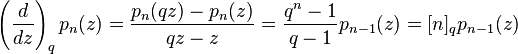 \left(\frac {d}{dz}\right)_q p_n(z) = 
\frac{p_n(qz)-p_n(z)} {qz-z} = \frac{q^n-1} {q-1} p_{n-1}(z)=[n]_qp_{n-1}(z)