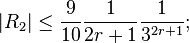 |R_2| \leq \frac{9}{10}\frac{1}{2r+1}\frac{1}{3^{2r+1}};