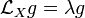 \mathcal{L}_{X}g = \lambda g