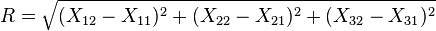  R = \sqrt{(X_{12} - X_{11})^2 + (X_{22} - X_{21})^2 + (X_{32} - X_{31})^2} 