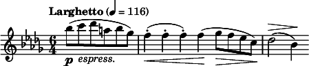 
    \new Staff {
      \tempo "Larghetto" 4 = 116
      \clef treble \time 6/4 \key bes \minor
      \partial 2. 
      \relative a'' {
        bes8 \p ( c_\markup { \italic "espress." } des a bes ges ) f4-. \< ( f-. f-. ) f \! ( ges8 \> f es c ) \! des2 ^\> ( bes4 ) \!
      }
    }
