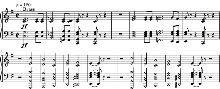 
{  \new PianoStaff <<
    \new Staff \relative c' { \clef treble \time 2/2 \key e \minor \tempo 2 = 120 <e c>2.^"Brass"\ff <e c>8 <e c> | <f c>2. <e c>8 <d c> | <e c>8 r r4 c8 r r4 | R1 | <g' e>2. <g e>8 <g e> | <a f>2. g8 f | g8 r r4 <e c>8 r r4 | r2 <c' e,> | <b d,> <a c,> | <g d> <fis c> | e4~ e8 r r2 | r2 <c' e,> | <b d,> <a c,> | <g d> <fis c> | e4~ e8 r r2 } 
    \new Staff \relative c' { \clef bass \time 2/2 \key e \minor <g c,>2.\ff <g c,>8 <g c,> | <f c a>2. <a c, f,>8 <a c, f,> | <g e g, c,>8 r r4 <g e g, c,>8 r r4 | R1 | <g e c>2. <g e c>8 <g e c> | <a f f,>2. <g e e,>8 <a f d d,> | <g e e,>8 r r4 <g e c c,>8 r r4 | r2 <c e, a, a,> <b d, b b,> <a e c c,> | <b g d d,> <a fis dis dis,> | <b g e e,>4~ <b g e e,>8 r r2 | r2 <c e, a, a,> <b d, b b,> <a e c c,> | <b g d d,> <a fis dis dis,> | <b g e e,>4~ <b g e e,>8 r r2 } >>  }
