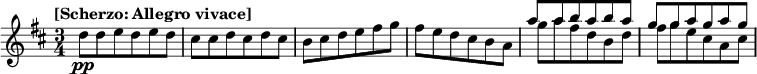 
\relative c'' {
  \time 3/4
  \tempo "[Scherzo: Allegro vivace]"
  \key d \major
  d8\pp d e d e d | cis cis d cis d cis | b cis d e fis g | fis e d cis b a | 
<< { \voiceOne a' a b a b a | g g a g a g}
  \new Voice { \voiceTwo g a fis d b d | fis g e cis a cis }
>> 
}
